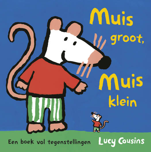 Muis groot, Muis klein - Lucy Cousins 1+