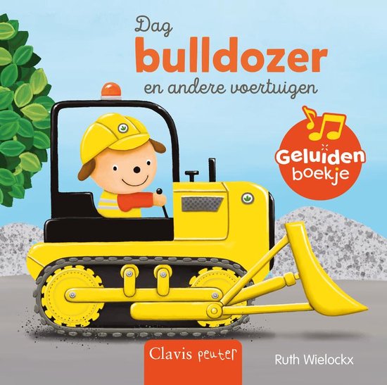 Dag Bulldozer en andere Voertuigen - Ruth Wielockx  1+ Dag Bulldozer en andere Voertuigen - Ruth Wielockx  1+