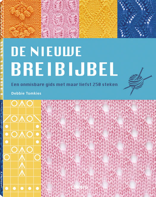 De nieuwe Breibijbel - Onmisbare Gids met maar liefst 250 Steken - D. Tomkies