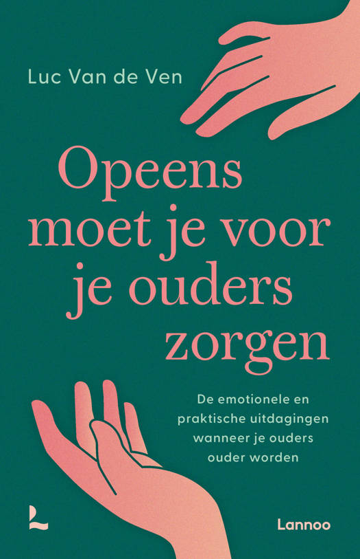 Opeens moet je voor je Ouders zorgen - Luc Van de Ven