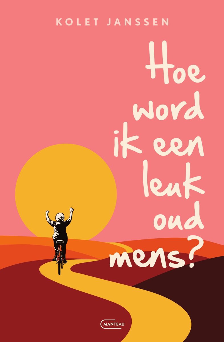 Hoe word ik een leuk oud Mens? Kolet Janssen