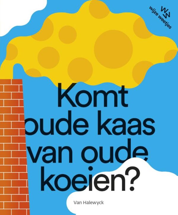 Komt oude Kaas van oude Koeien ? K. De Wit, L. Bergans, I. Rylant