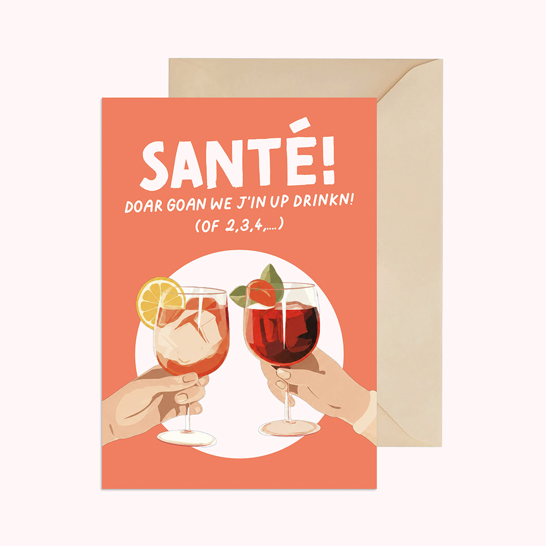 Papier Olé West-Vlaamse Wenskaart - Santé! Doar goan we j'in up drinkn! (of 2,3,4,…)