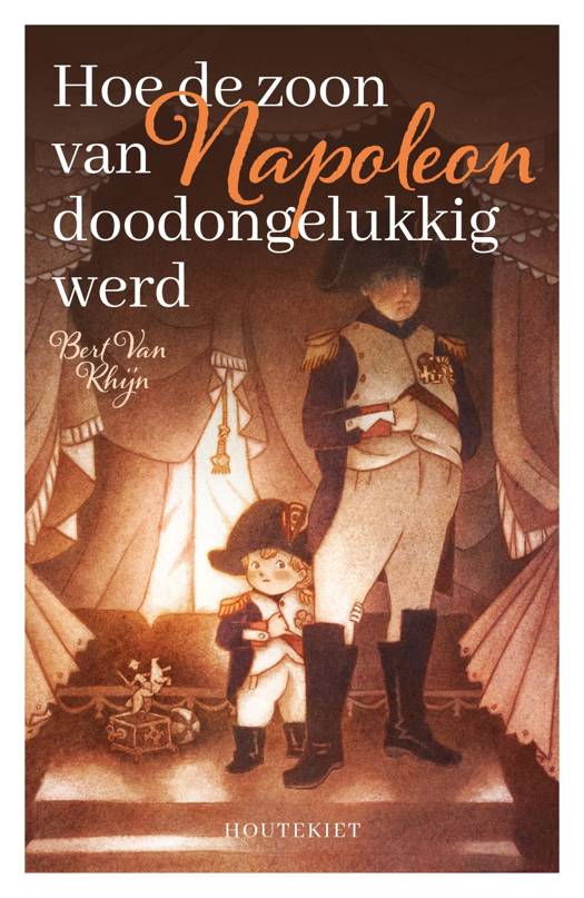Hoe de Zoon van Napoleon doodongelukkig werd - Bert Van Rhijn +12j