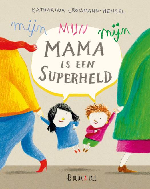 Mijn Mama is een Superheld +4j Prentenboek - Katharina Grossman-Hensel