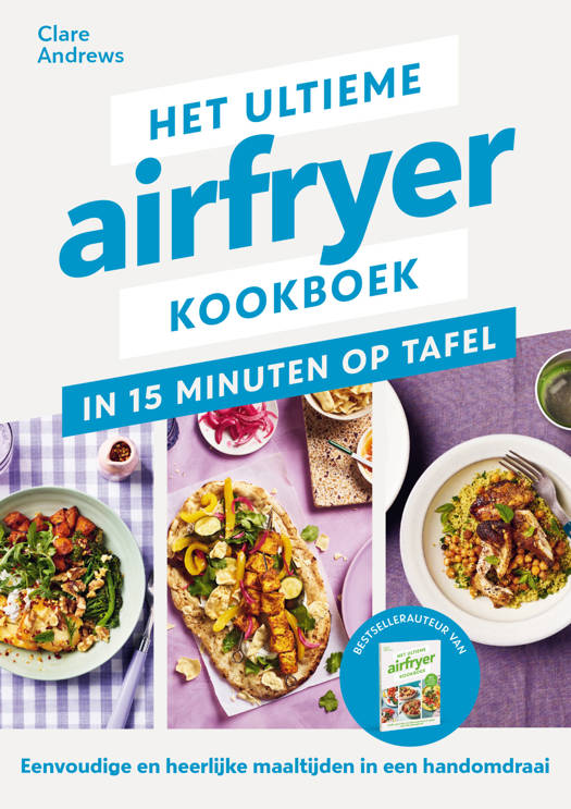 Ultieme Airfryer Kookboek in 15 minuten aan Tafel - Clare Andrews