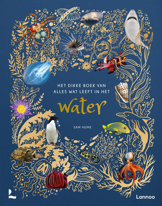 Het dikke boek van alles wat leeft in het water - Sam Hume  7+