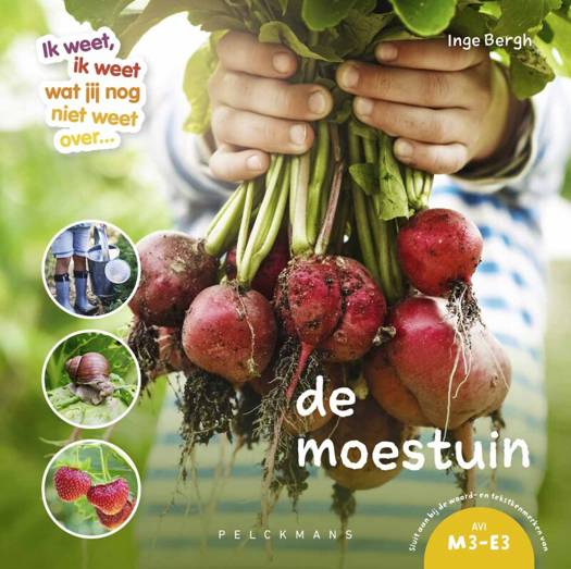 Ik weet, ik weet wat jij nog niet weet over de Moestuin - Inge Bergh +7j