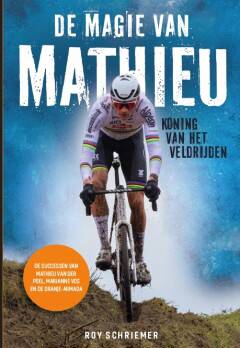 De Magie van Mathieu - Koning van het Veldrijden - Roy Schriemer
